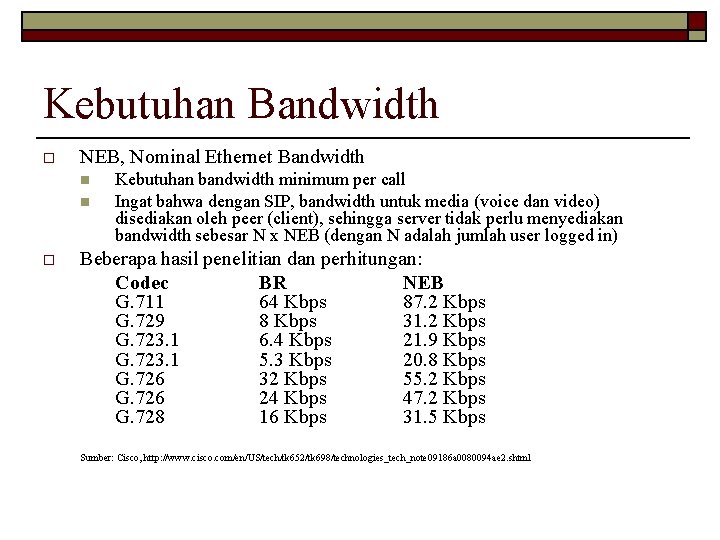 Kebutuhan Bandwidth o NEB, Nominal Ethernet Bandwidth n n o Kebutuhan bandwidth minimum per