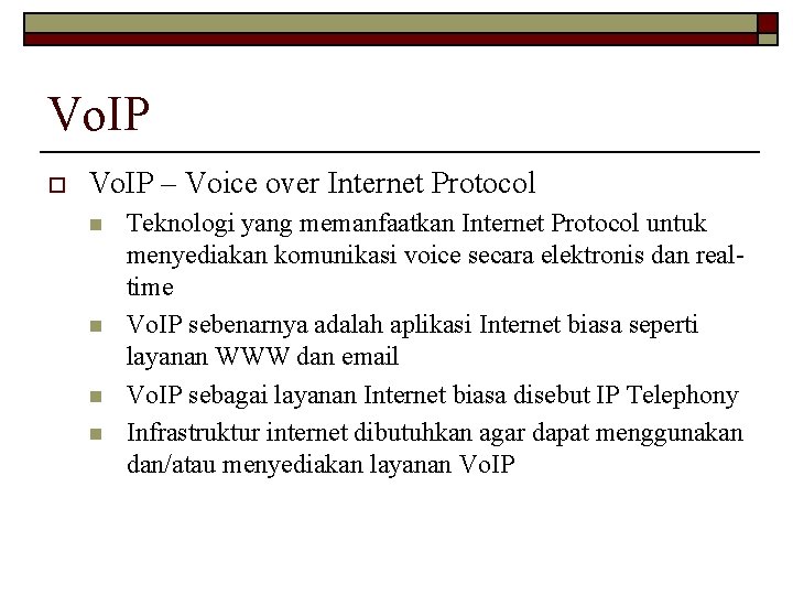 Vo. IP o Vo. IP – Voice over Internet Protocol n n Teknologi yang