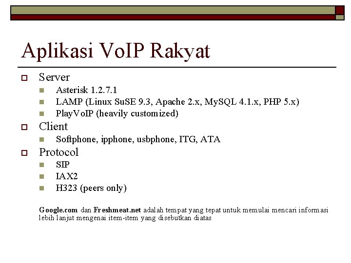 Aplikasi Vo. IP Rakyat o Server n n n o Client n o Asterisk