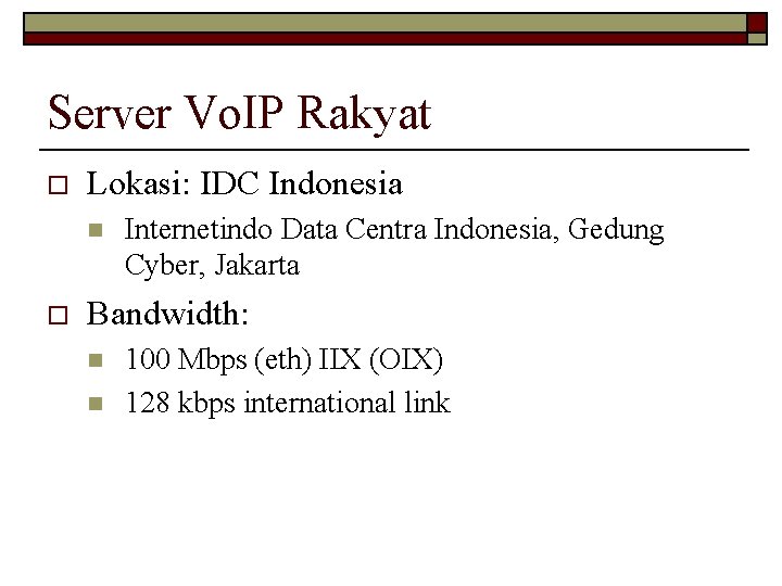 Server Vo. IP Rakyat o Lokasi: IDC Indonesia n o Internetindo Data Centra Indonesia,