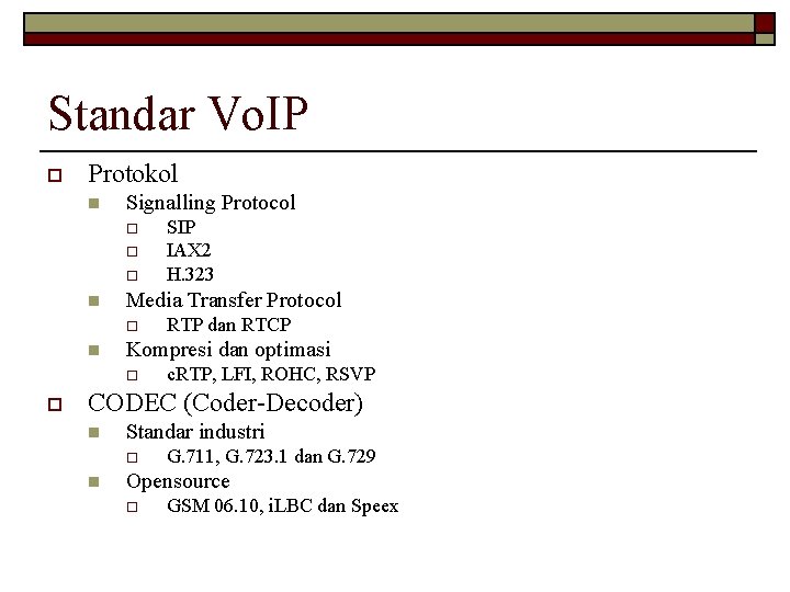 Standar Vo. IP o Protokol n Signalling Protocol o o o n Media Transfer