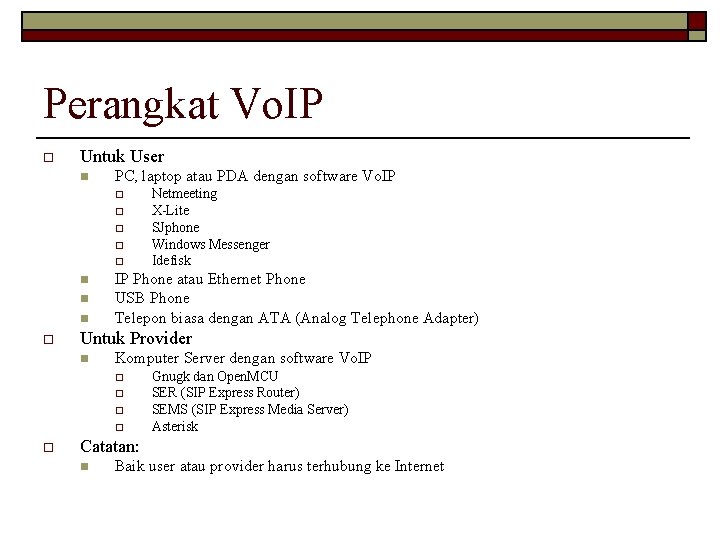 Perangkat Vo. IP o Untuk User n PC, laptop atau PDA dengan software Vo.