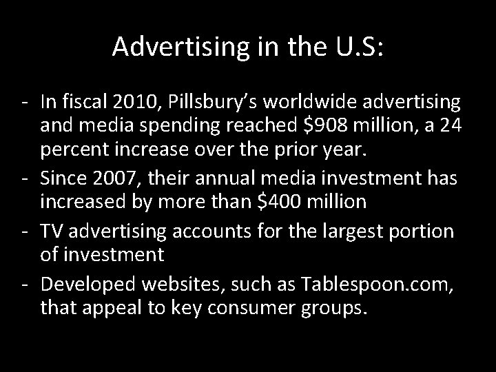 Advertising in the U. S: In fiscal 2010, Pillsbury’s worldwide advertising and media spending