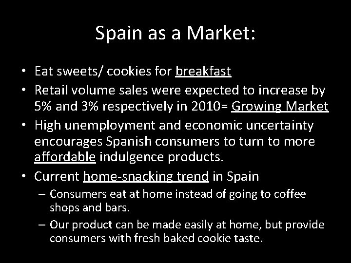 Spain as a Market: • Eat sweets/ cookies for breakfast • Retail volume sales