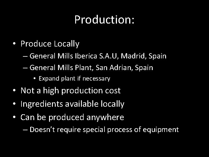 Production: • Produce Locally – General Mills Iberica S. A. U, Madrid, Spain –