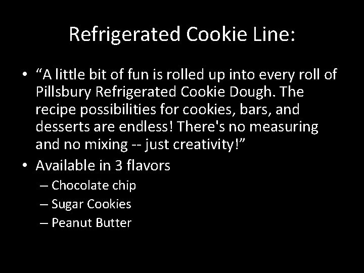 Refrigerated Cookie Line: • “A little bit of fun is rolled up into every