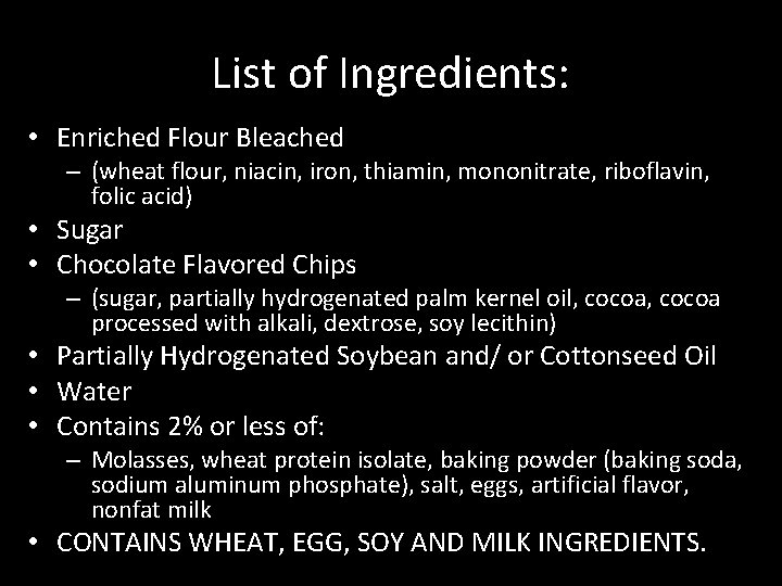 List of Ingredients: • Enriched Flour Bleached – (wheat flour, niacin, iron, thiamin, mononitrate,
