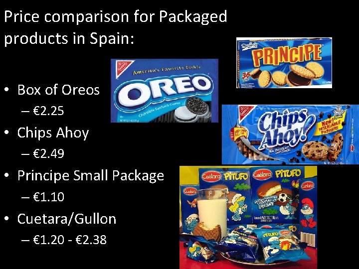 Price comparison for Packaged products in Spain: • Box of Oreos – € 2.