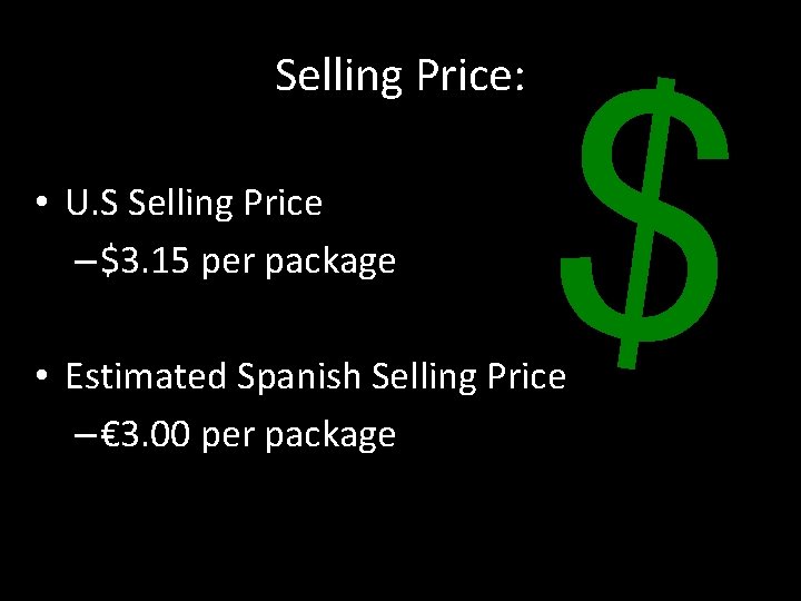 Selling Price: • U. S Selling Price – $3. 15 per package $ •