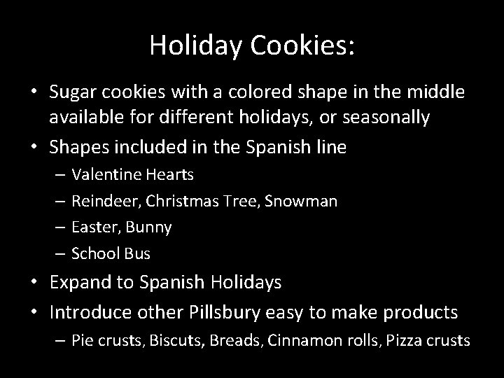 Holiday Cookies: • Sugar cookies with a colored shape in the middle available for