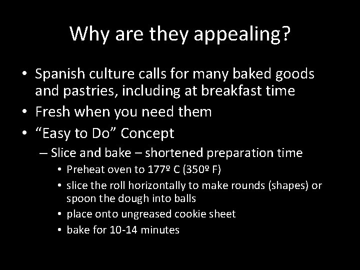 Why are they appealing? • Spanish culture calls for many baked goods and pastries,