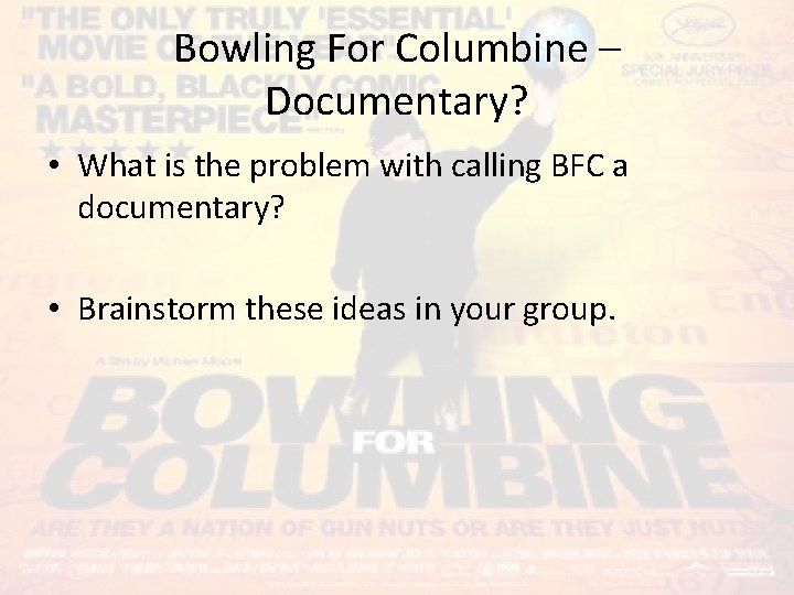 Bowling For Columbine – Documentary? • What is the problem with calling BFC a