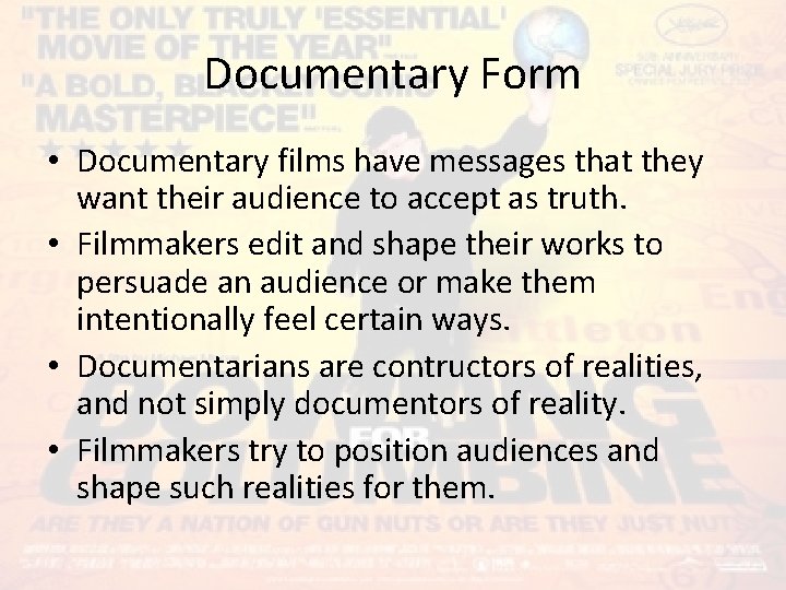 Documentary Form • Documentary films have messages that they want their audience to accept