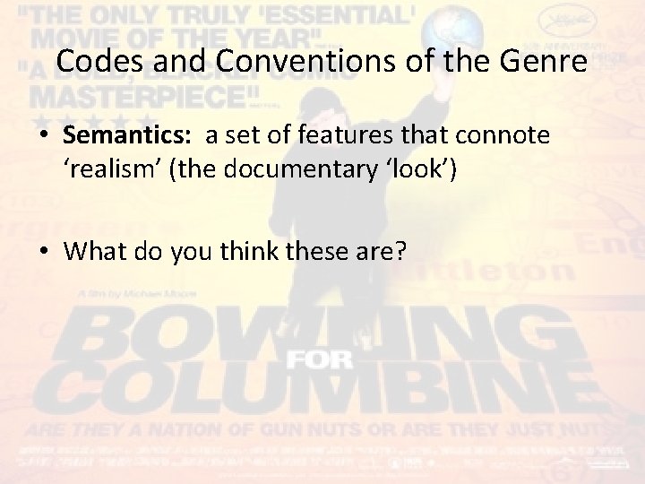 Codes and Conventions of the Genre • Semantics: a set of features that connote