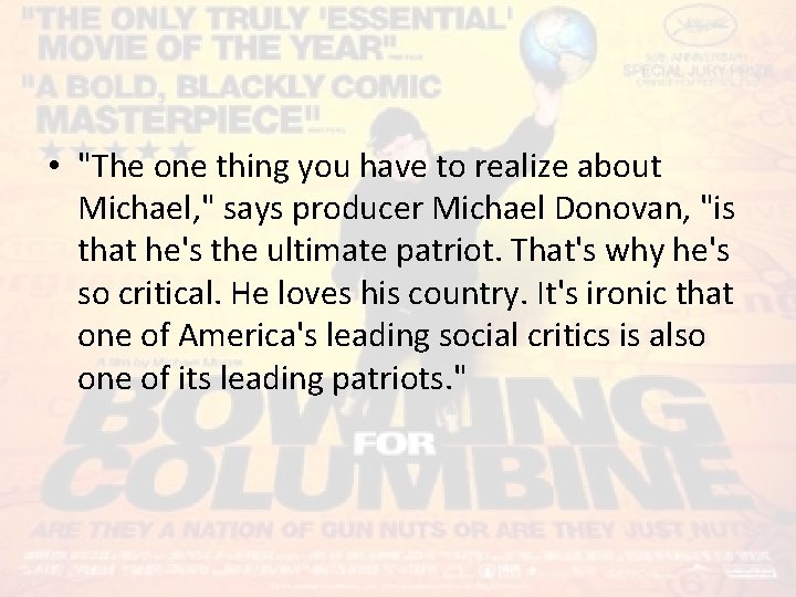  • "The one thing you have to realize about Michael, " says producer