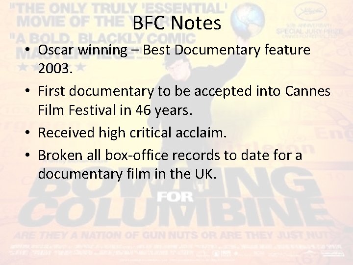 BFC Notes • Oscar winning – Best Documentary feature 2003. • First documentary to