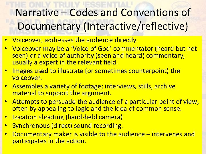 Narrative – Codes and Conventions of Documentary (Interactive/reflective) • Voiceover, addresses the audience directly.