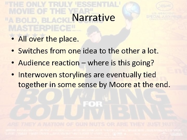 Narrative • • All over the place. Switches from one idea to the other