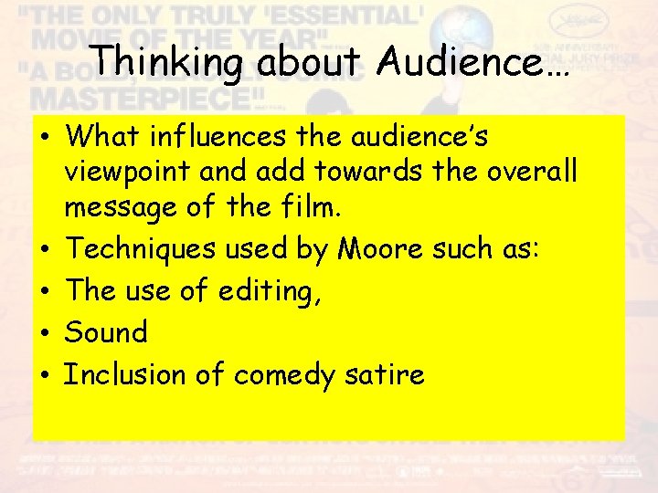 Thinking about Audience… • What influences the audience’s viewpoint and add towards the overall