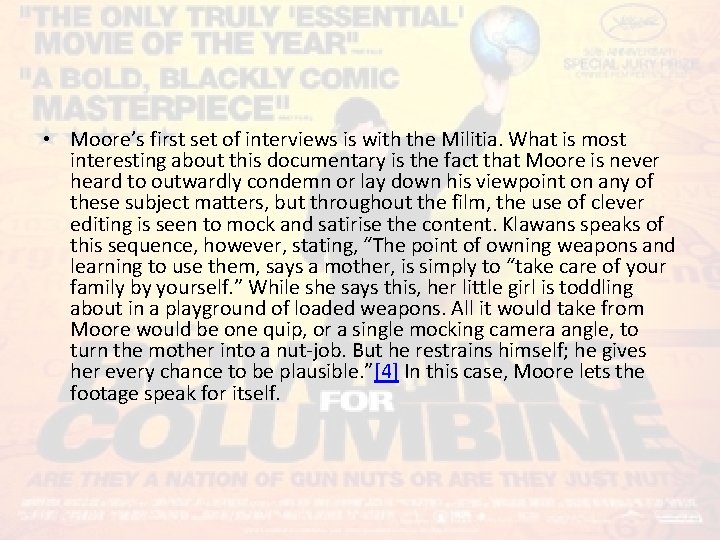  • Moore’s first set of interviews is with the Militia. What is most