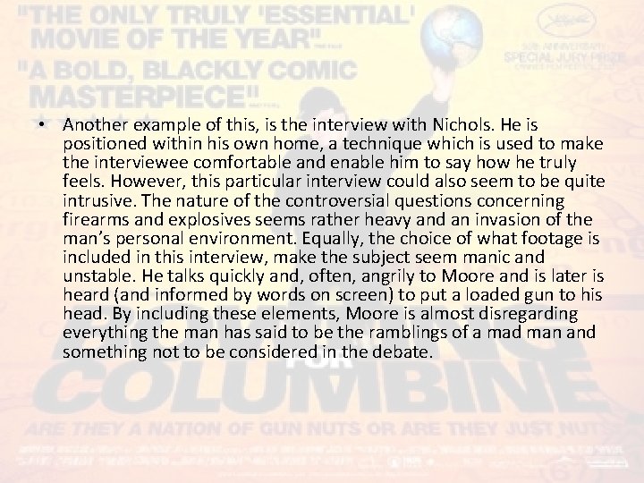  • Another example of this, is the interview with Nichols. He is positioned