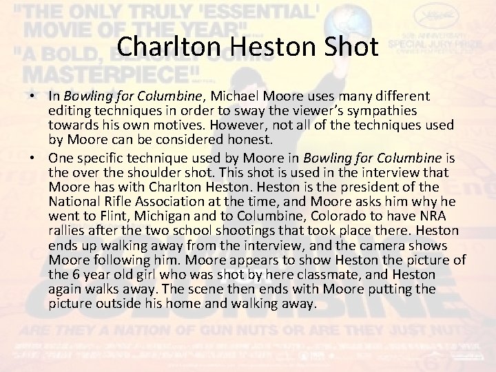Charlton Heston Shot • In Bowling for Columbine, Michael Moore uses many different editing