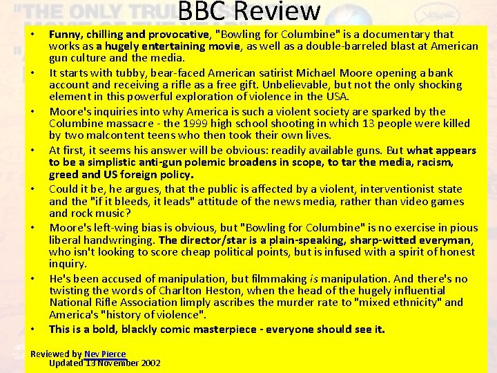  • • BBC Review Funny, chilling and provocative, "Bowling for Columbine" is a