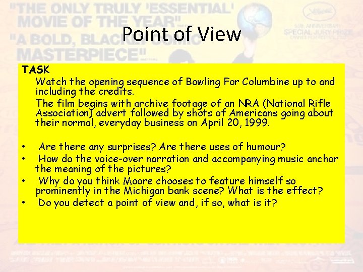 Point of View TASK Watch the opening sequence of Bowling For Columbine up to