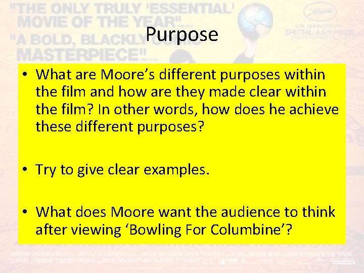 Purpose • What are Moore’s different purposes within the film and how are they