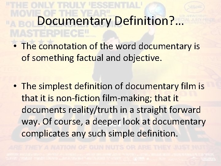 Documentary Definition? … • The connotation of the word documentary is of something factual