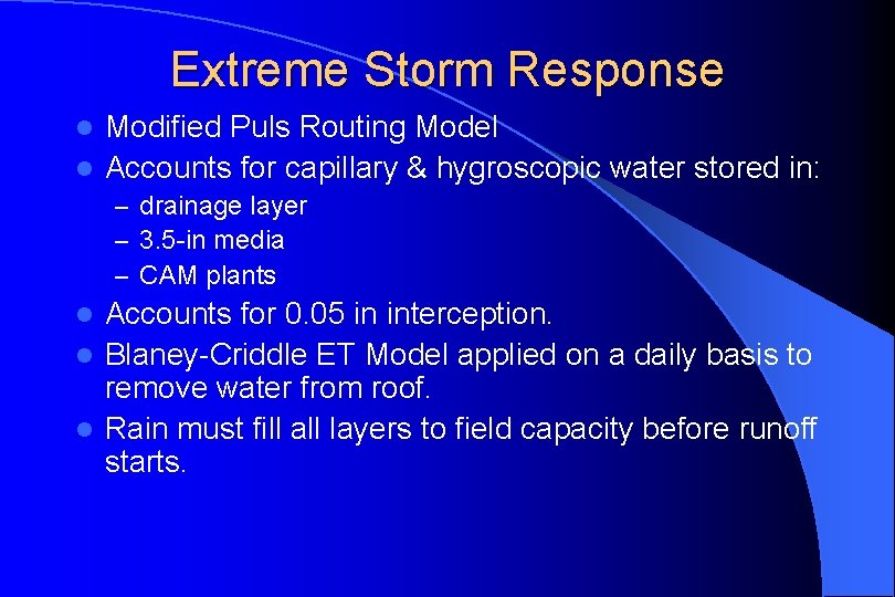 Extreme Storm Response Modified Puls Routing Model l Accounts for capillary & hygroscopic water