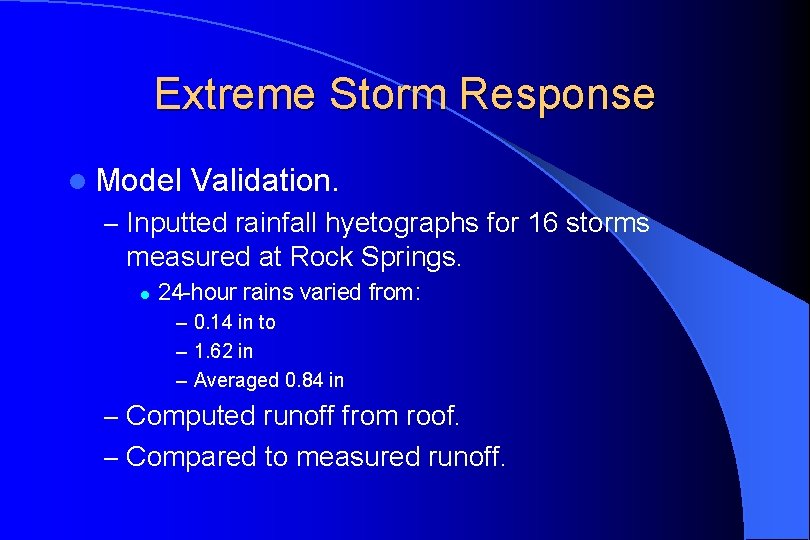 Extreme Storm Response l Model Validation. – Inputted rainfall hyetographs for 16 storms measured