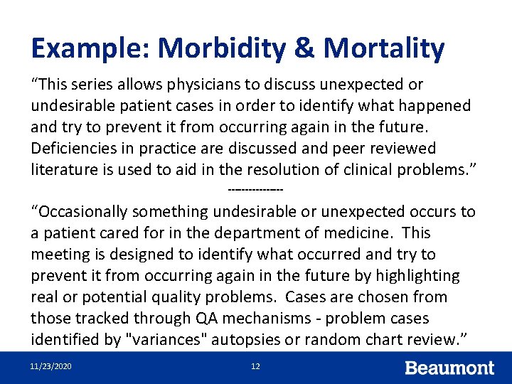 Example: Morbidity & Mortality “This series allows physicians to discuss unexpected or undesirable patient