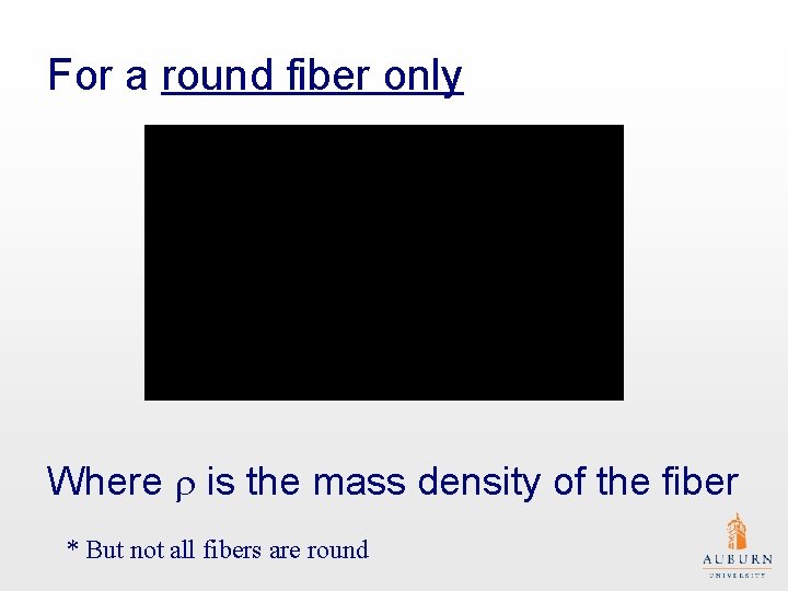 For a round fiber only Where r is the mass density of the fiber