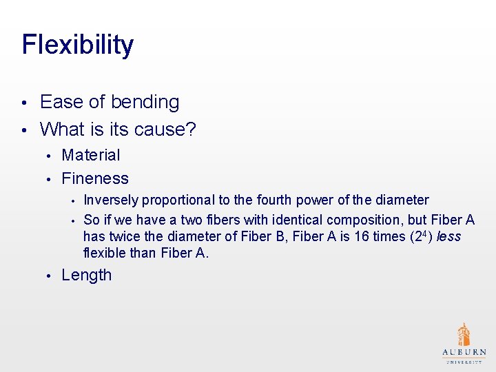 Flexibility Ease of bending • What is its cause? • Material • Fineness •