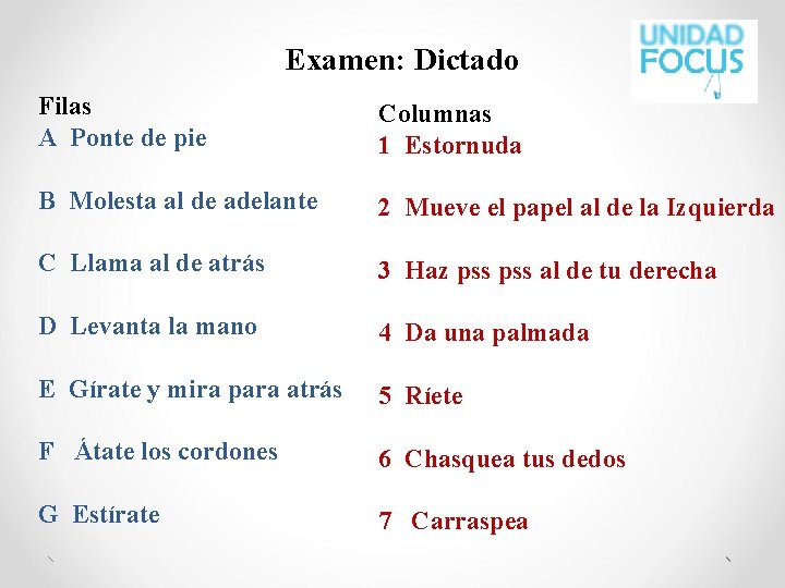 PExamen: Dictado Filas A Ponte de pie Columnas 1 Estornuda B Molesta al de