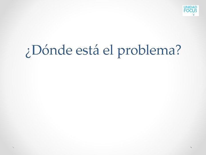 ¿Dónde está el problema? 