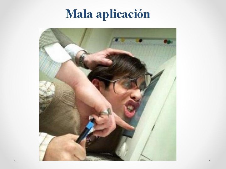 Mala aplicación 