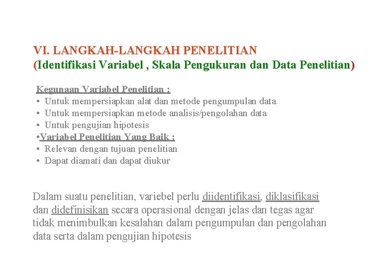 VI. LANGKAH-LANGKAH PENELITIAN (Identifikasi Variabel , Skala Pengukuran dan Data Penelitian) Kegunaan Variabel Penelitian