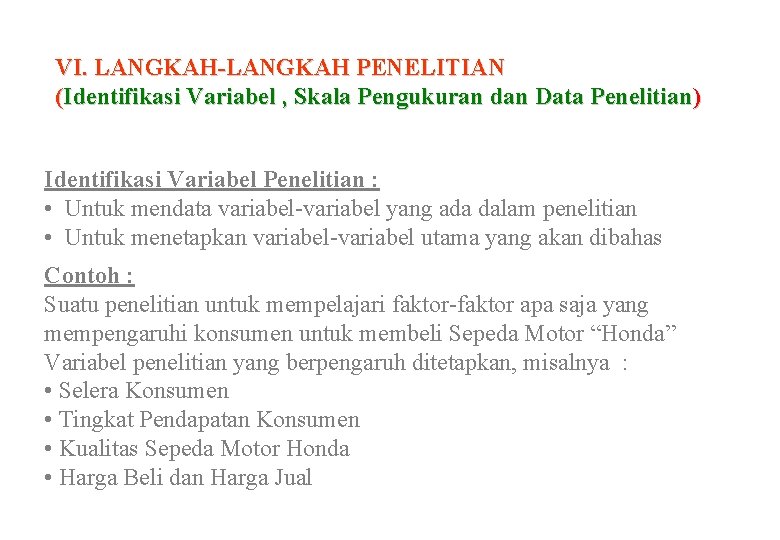 VI. LANGKAH-LANGKAH PENELITIAN (Identifikasi Variabel , Skala Pengukuran dan Data Penelitian) Identifikasi Variabel Penelitian