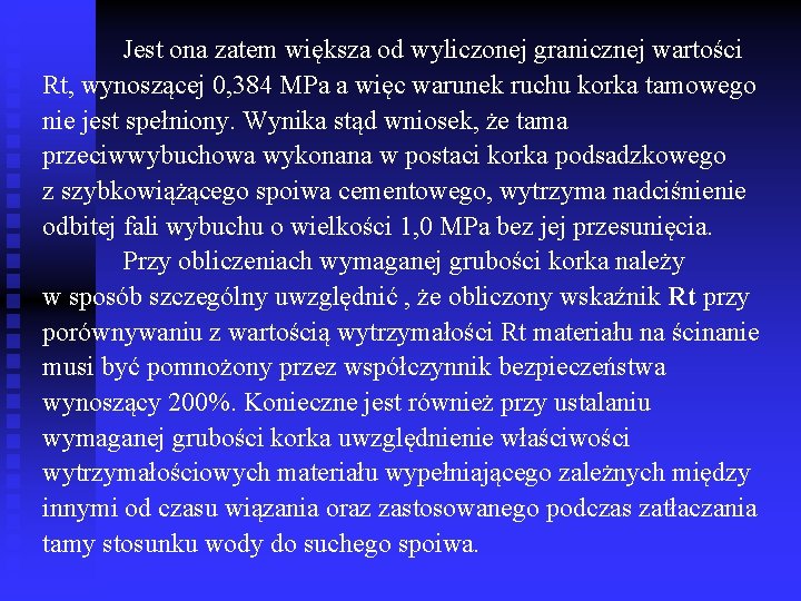 Jest ona zatem większa od wyliczonej granicznej wartości Rt, wynoszącej 0, 384 MPa a