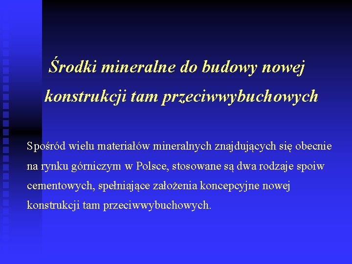 Środki mineralne do budowy nowej konstrukcji tam przeciwwybuchowych Spośród wielu materiałów mineralnych znajdujących się