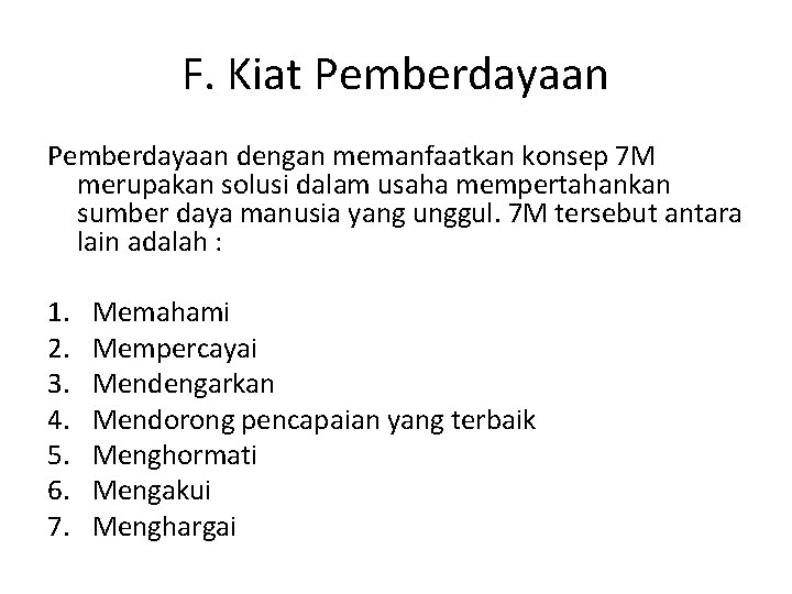 F. Kiat Pemberdayaan dengan memanfaatkan konsep 7 M merupakan solusi dalam usaha mempertahankan sumber