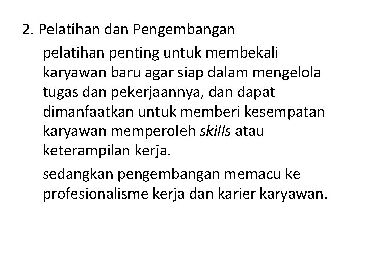 2. Pelatihan dan Pengembangan pelatihan penting untuk membekali karyawan baru agar siap dalam mengelola