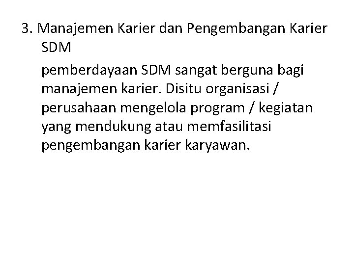 3. Manajemen Karier dan Pengembangan Karier SDM pemberdayaan SDM sangat berguna bagi manajemen karier.