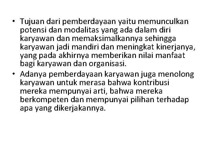  • Tujuan dari pemberdayaan yaitu memunculkan potensi dan modalitas yang ada dalam diri