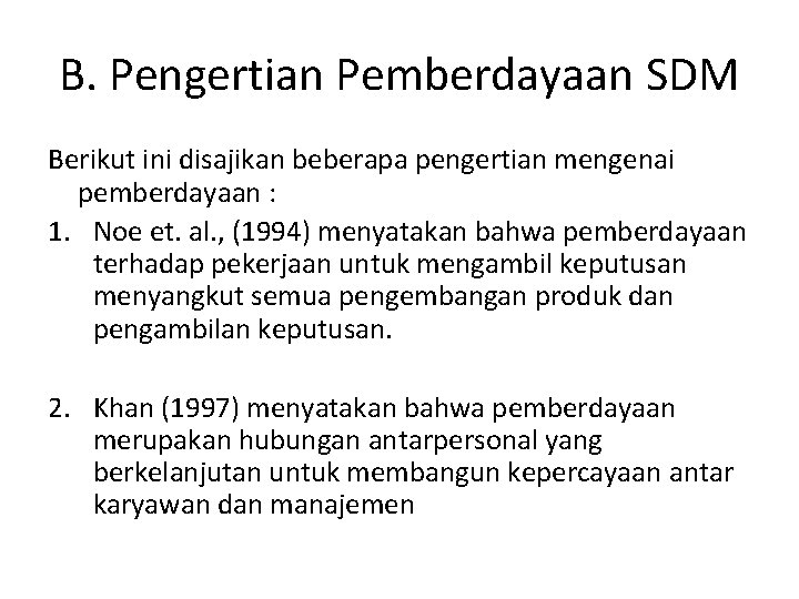 B. Pengertian Pemberdayaan SDM Berikut ini disajikan beberapa pengertian mengenai pemberdayaan : 1. Noe