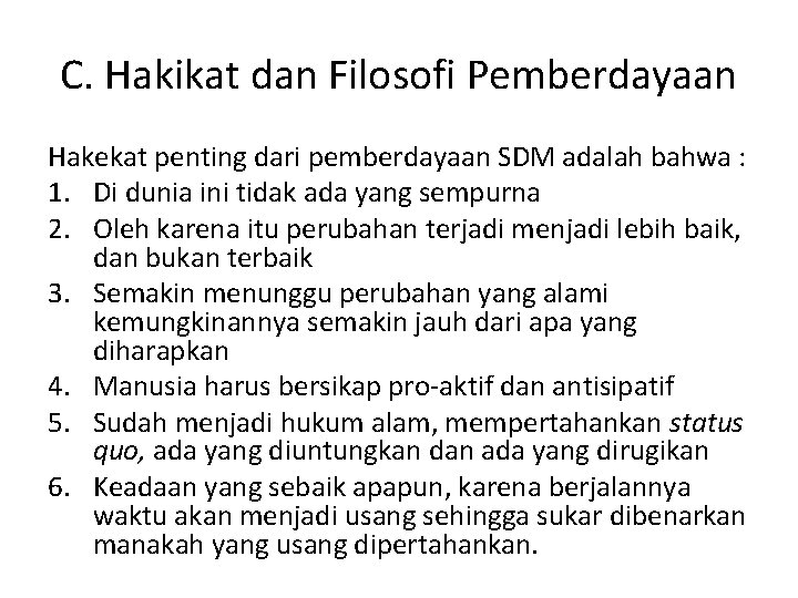 C. Hakikat dan Filosofi Pemberdayaan Hakekat penting dari pemberdayaan SDM adalah bahwa : 1.