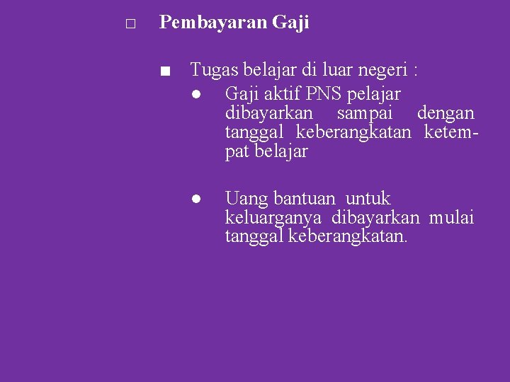 □ Pembayaran Gaji ■ Tugas belajar di luar negeri : ● Gaji aktif PNS