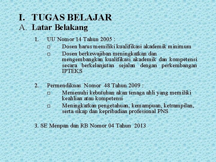 I. TUGAS BELAJAR A. Latar Belakang 1. UU Nomor 14 Tahun 2005 : □